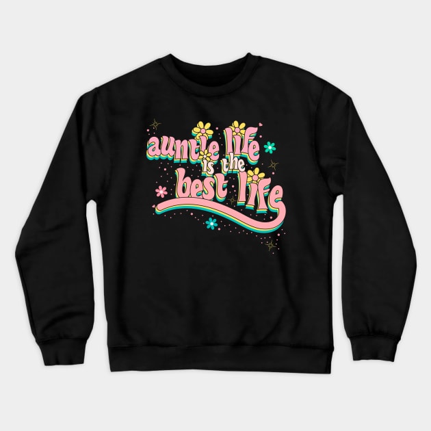 Auntie Life Is The Best Life Crewneck Sweatshirt by rachelaranha